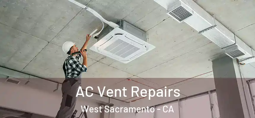  AC Vent Repairs West Sacramento - CA