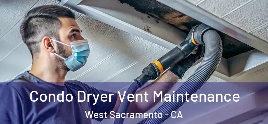  Condo Dryer Vent Maintenance West Sacramento - CA