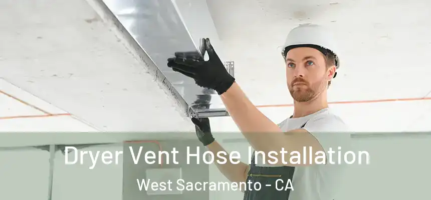  Dryer Vent Hose Installation West Sacramento - CA