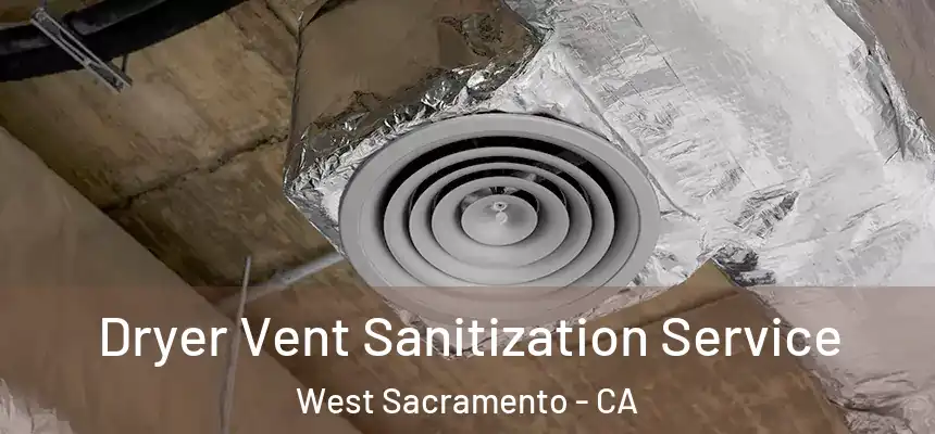  Dryer Vent Sanitization Service West Sacramento - CA