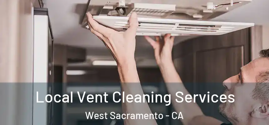  Local Vent Cleaning Services West Sacramento - CA