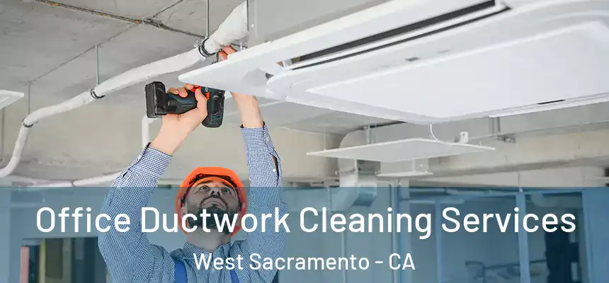  Office Ductwork Cleaning Services West Sacramento - CA
