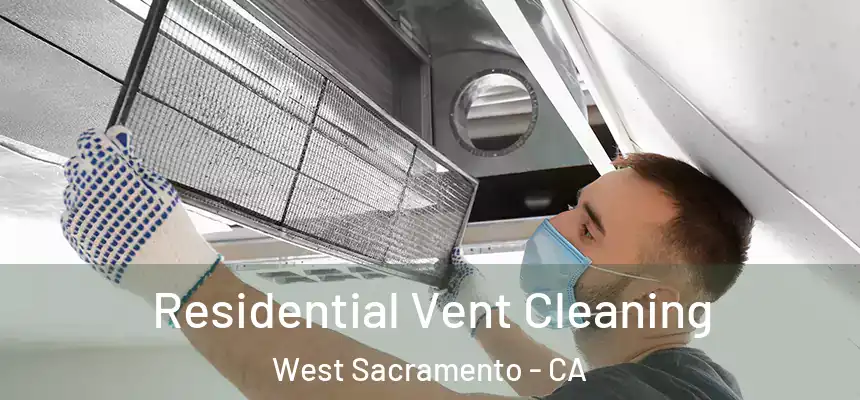  Residential Vent Cleaning West Sacramento - CA