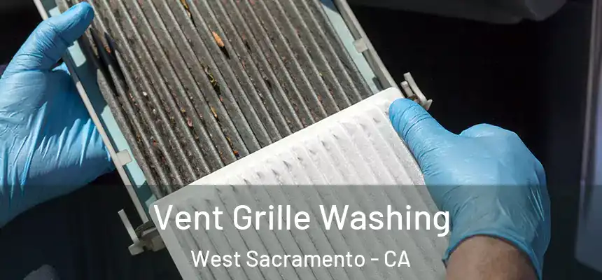  Vent Grille Washing West Sacramento - CA