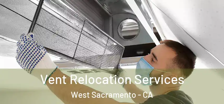  Vent Relocation Services West Sacramento - CA